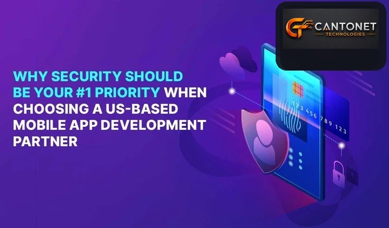 Why Security Should Be Your #1 Priority When Choosing a US-Based Mobile App Development Partner